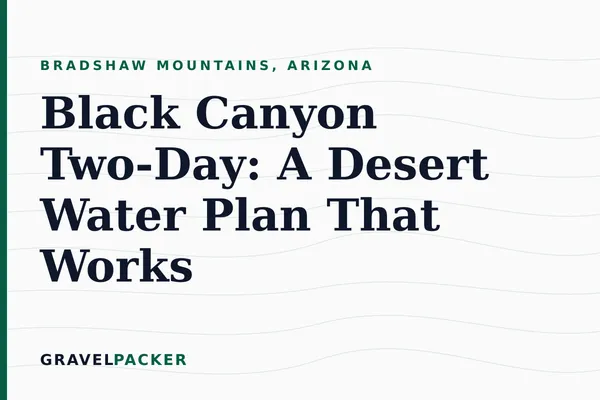 Black Canyon Two-Day: A Desert Water Plan That Works