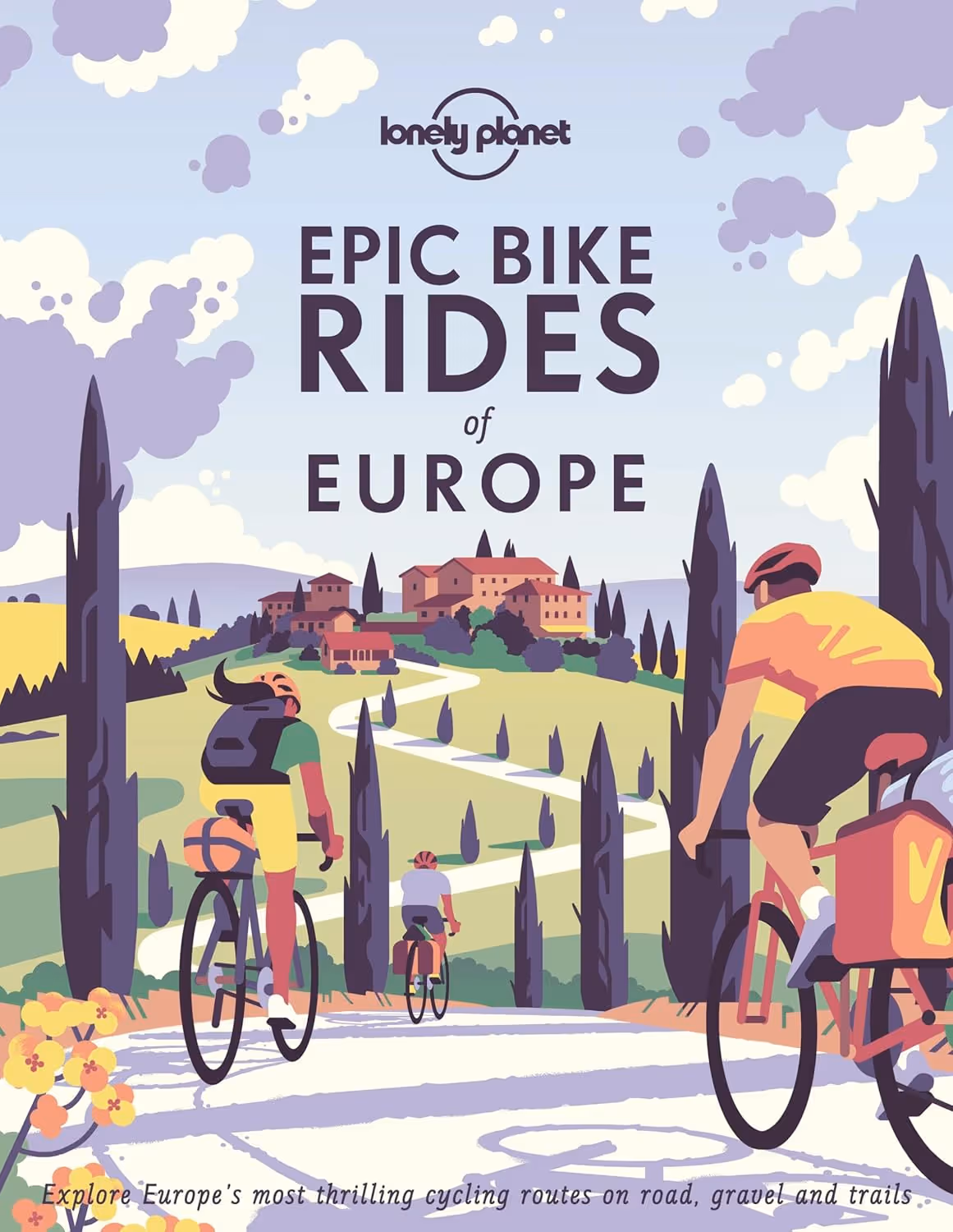 Lonely Planet Epic Bike Rides of Europe by Lonely Planet