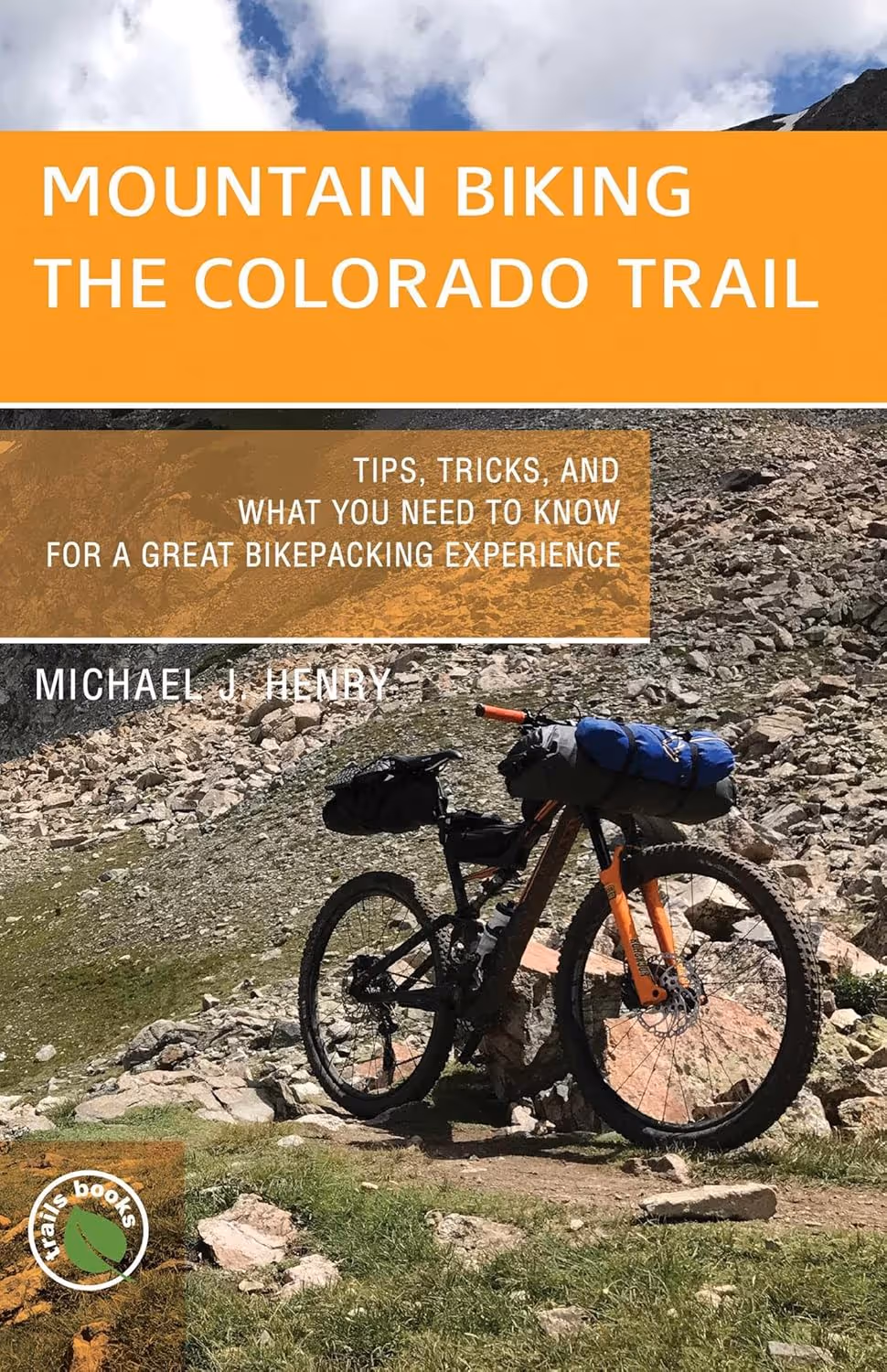 Mountain Biking the Colorado Trail by Michael J. Henry