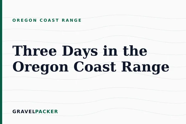 Three Days in the Oregon Coast Range